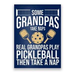 Some Grandpas Take Naps Real Grandpas Play Pickleball Funny Poster