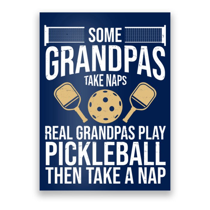 Some Grandpas Take Naps Real Grandpas Play Pickleball Funny Poster