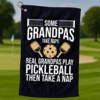 Some Grandpas Take Naps Real Grandpas Play Pickleball Funny Golf Towel