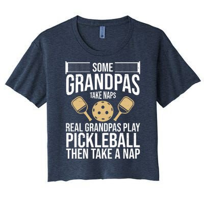 Some Grandpas Take Naps Real Grandpas Play Pickleball Funny Women's Crop Top Tee