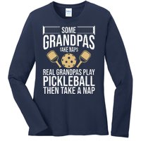 Some Grandpas Take Naps Real Grandpas Play Pickleball Funny Ladies Long Sleeve Shirt