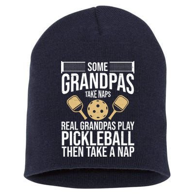 Some Grandpas Take Naps Real Grandpas Play Pickleball Funny Short Acrylic Beanie