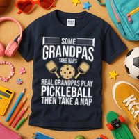 Some Grandpas Take Naps Real Grandpas Play Pickleball Funny Kids T-Shirt
