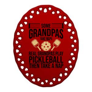 Some Grandpas Take Naps Real Grandpas Play Pickleball Funny Ceramic Oval Ornament