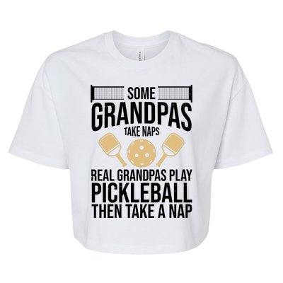 Some Grandpas Take Naps Real Grandpas Play Pickleball Funny Bella+Canvas Jersey Crop Tee