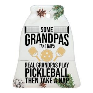 Some Grandpas Take Naps Real Grandpas Play Pickleball Funny Ceramic Bell Ornament