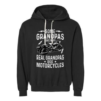 Some Grandpas Take Naps Real Grandpas Ride Motorcycle Garment-Dyed Fleece Hoodie