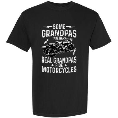 Some Grandpas Take Naps Real Grandpas Ride Motorcycle Garment-Dyed Heavyweight T-Shirt