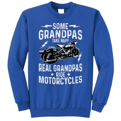 Some Grandpas Take Naps Real Grandpas Ride Motorcycle Sweatshirt