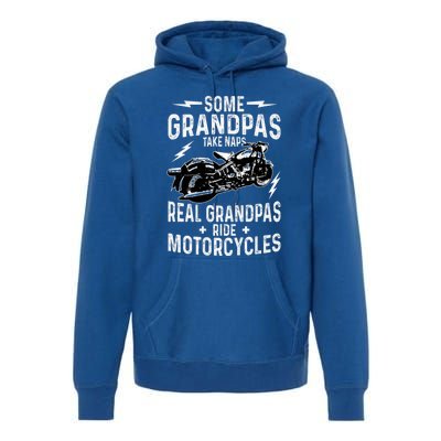 Some Grandpas Take Naps Real Grandpas Ride Motorcycle Premium Hoodie