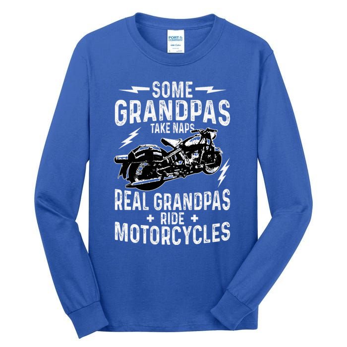 Some Grandpas Take Naps Real Grandpas Ride Motorcycle Tall Long Sleeve T-Shirt