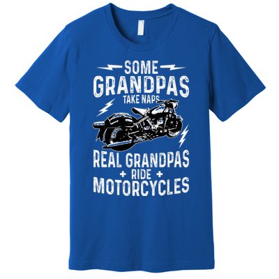 Some Grandpas Take Naps Real Grandpas Ride Motorcycle Premium T-Shirt