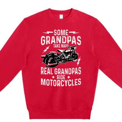 Some Grandpas Take Naps Real Grandpas Ride Motorcycle Premium Crewneck Sweatshirt