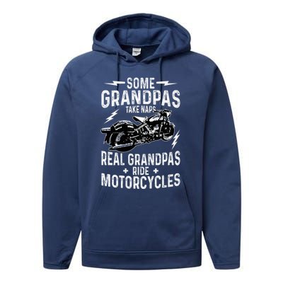 Some Grandpas Take Naps Real Grandpas Ride Motorcycle Performance Fleece Hoodie