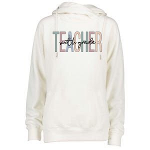 Sixth Grade Teacher Boho 6Th Grade Teacher Funny Gift Womens Funnel Neck Pullover Hood