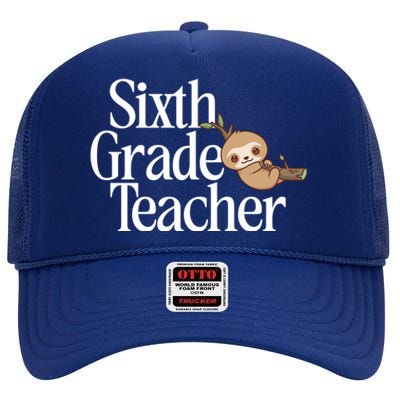 Sixth Grade Teacher Sloth Back To School 6Th Grade Gift High Crown Mesh Back Trucker Hat