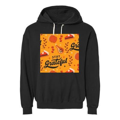 Stay Grateful Thanksgiving Holiday Garment-Dyed Fleece Hoodie
