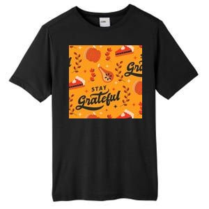 Stay Grateful Thanksgiving Holiday Tall Fusion ChromaSoft Performance T-Shirt