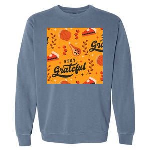 Stay Grateful Thanksgiving Holiday Garment-Dyed Sweatshirt