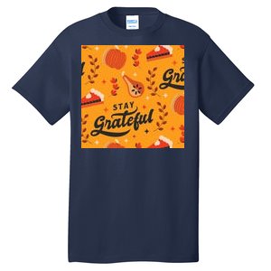 Stay Grateful Thanksgiving Holiday Tall T-Shirt