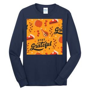 Stay Grateful Thanksgiving Holiday Tall Long Sleeve T-Shirt