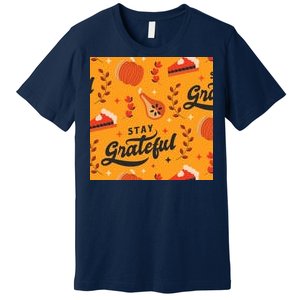 Stay Grateful Thanksgiving Holiday Premium T-Shirt