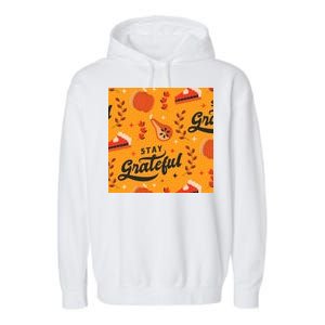 Stay Grateful Thanksgiving Holiday Garment-Dyed Fleece Hoodie