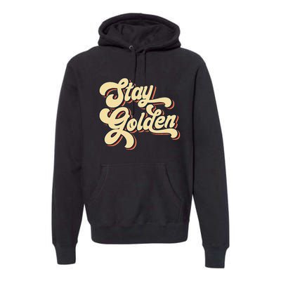 Stay Golden  The Golden Premium Hoodie