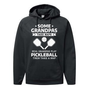 Some Grandpas Take Naps Real Grandpas Play Pickleball Performance Fleece Hoodie