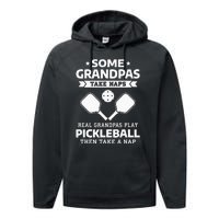 Some Grandpas Take Naps Real Grandpas Play Pickleball Performance Fleece Hoodie