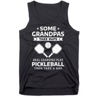 Some Grandpas Take Naps Real Grandpas Play Pickleball Tank Top