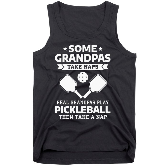 Some Grandpas Take Naps Real Grandpas Play Pickleball Tank Top