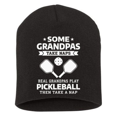 Some Grandpas Take Naps Real Grandpas Play Pickleball Short Acrylic Beanie