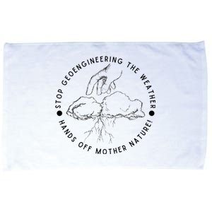 Stop Geoengineering The Weather Antigovernment Microfiber Hand Towel