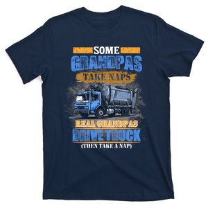 Some Grandpas Take Naps Real Grandpas Drive Trucks The Take A Nap T-Shirt