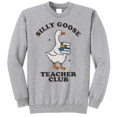 Silly Goose Teacher Club Funny Silly Teacher Tall Sweatshirt