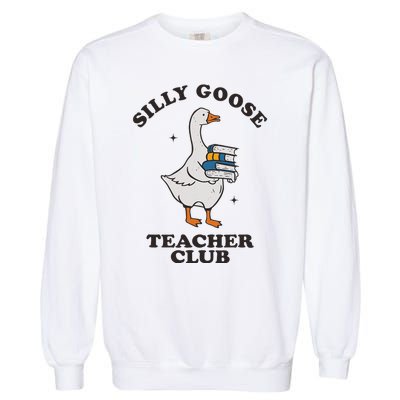 Silly Goose Teacher Club Funny Silly Teacher Garment-Dyed Sweatshirt