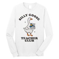 Silly Goose Teacher Club Funny Silly Teacher Long Sleeve Shirt