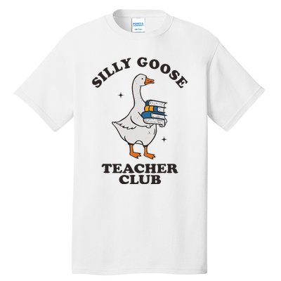 Silly Goose Teacher Club Funny Silly Teacher Tall T-Shirt