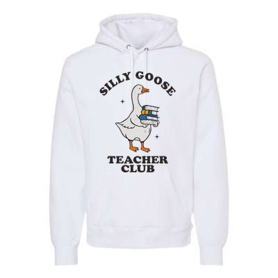 Silly Goose Teacher Club Funny Silly Teacher Premium Hoodie