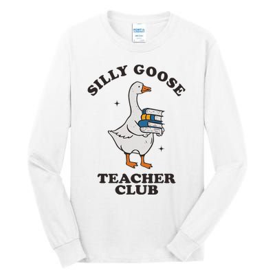 Silly Goose Teacher Club Funny Silly Teacher Tall Long Sleeve T-Shirt