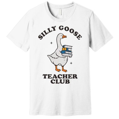 Silly Goose Teacher Club Funny Silly Teacher Premium T-Shirt