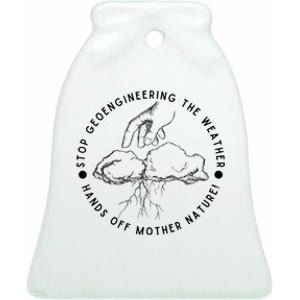 Stop Geoengineering The Weather Antigovernment Ceramic Bell Ornament