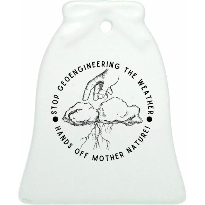 Stop Geoengineering The Weather Antigovernment Ceramic Bell Ornament