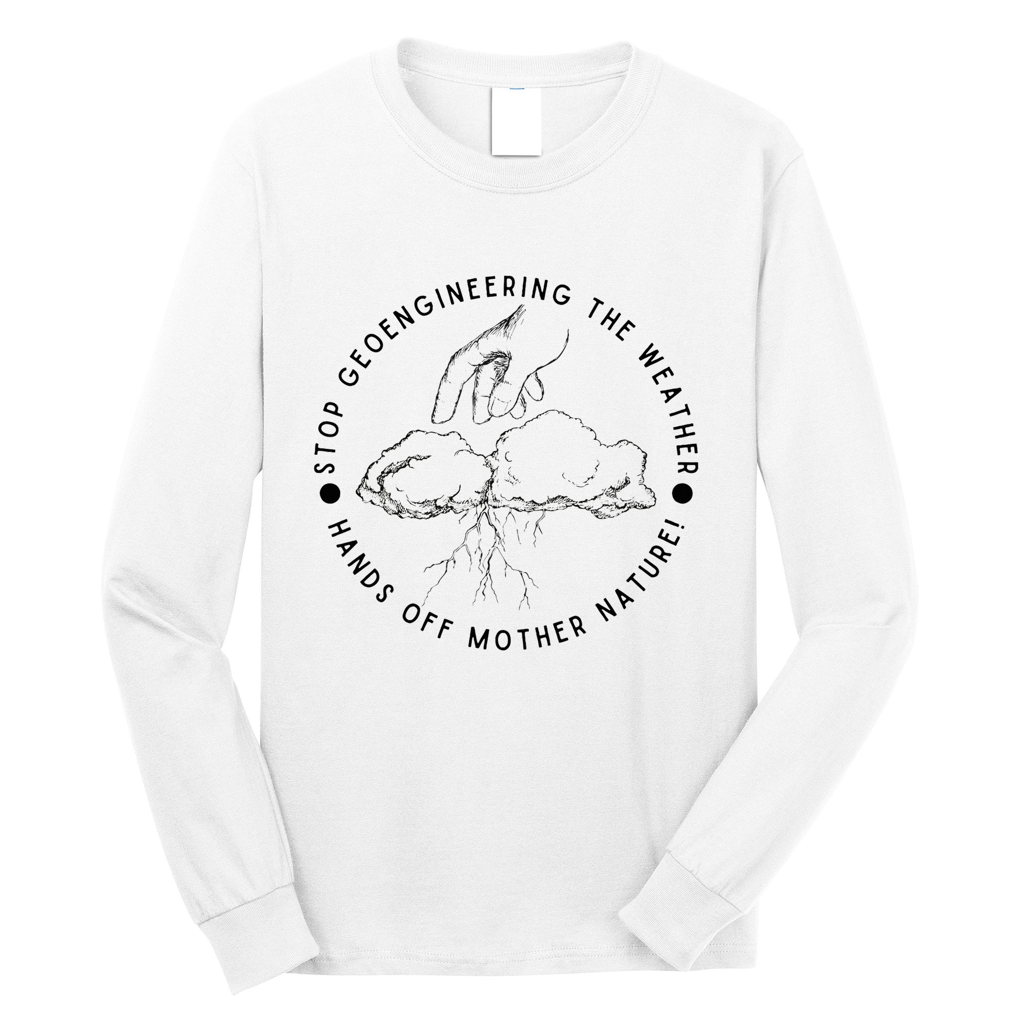Stop Geoengineering The Weather Anti Government Long Sleeve Shirt
