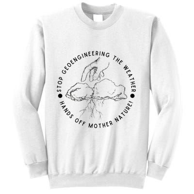 Stop Geoengineering The Weather Anti Government Sweatshirt