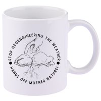 Stop Geoengineering The Weather Anti Government 11oz C Handle Ceramic Mug