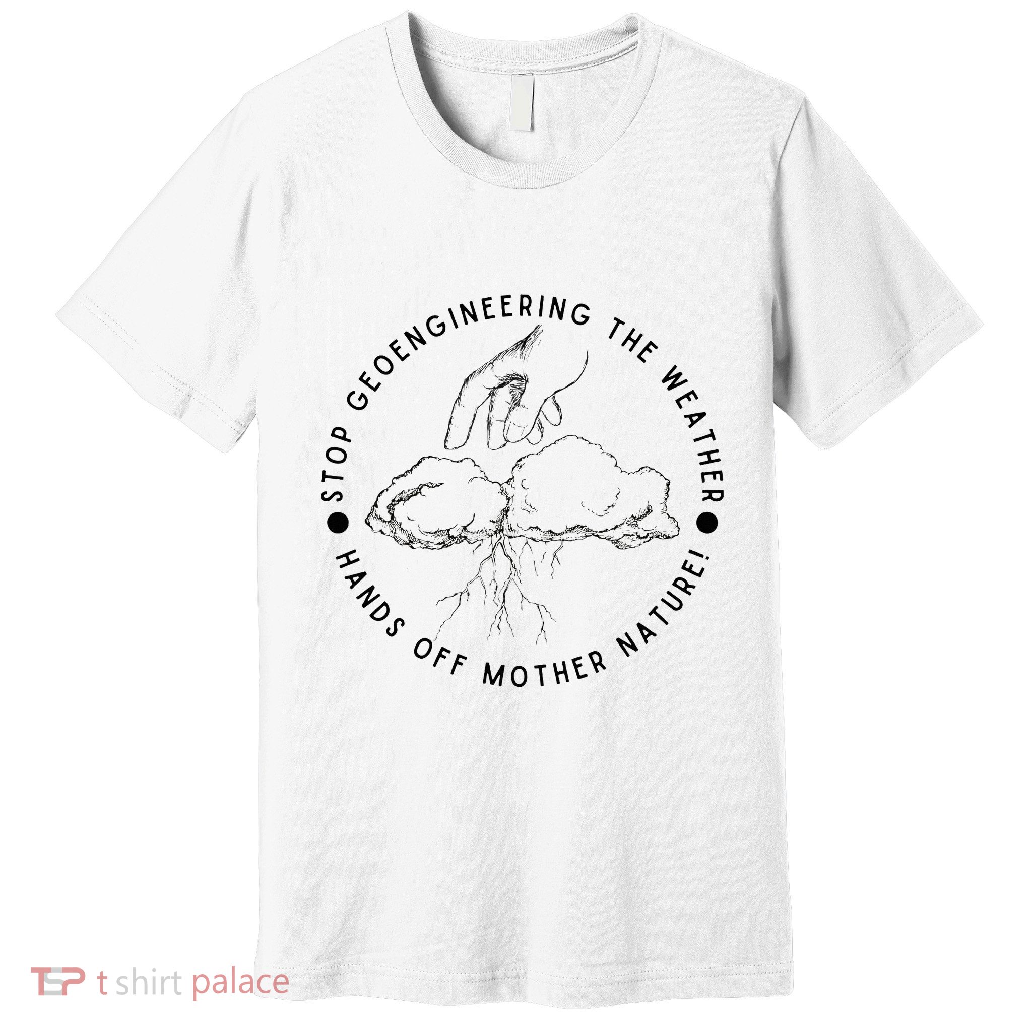 Stop Geoengineering The Weather Anti Government Premium T-Shirt