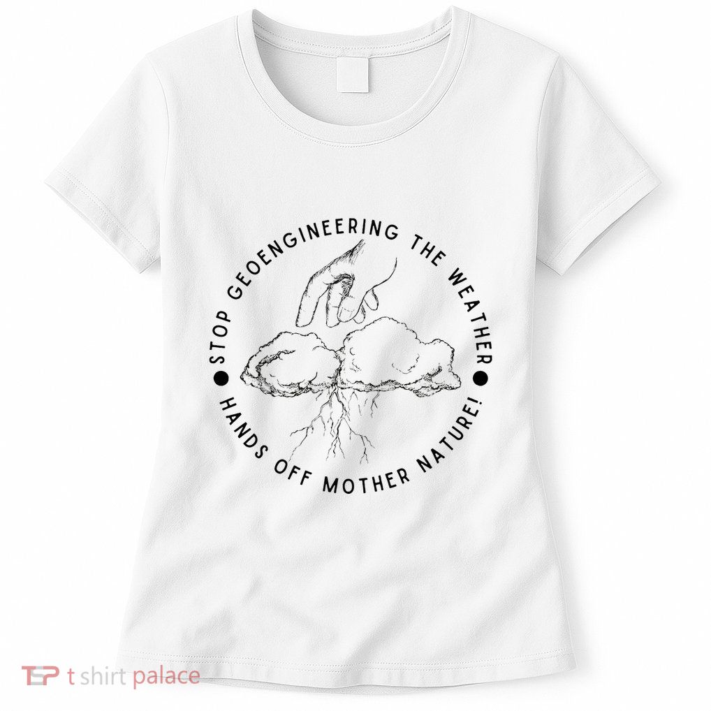 Stop Geoengineering The Weather Anti Government Womens T-Shirt