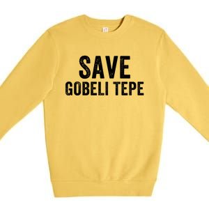 Save Gobekli Tepe Worlds First Temple Rise Of Civilization Megalith Archaeology Premium Crewneck Sweatshirt